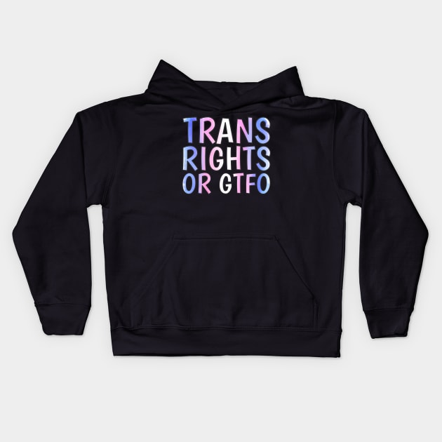 Trans Rights Or GTFO Kids Hoodie by Art by Veya